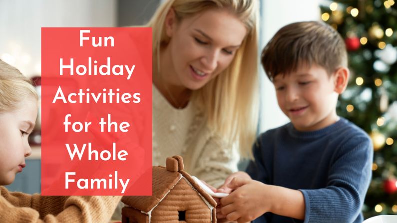 Fun Holiday Activities for the Whole Family